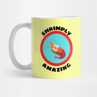 Shrimply Amazing - Shrimp Pun Mug